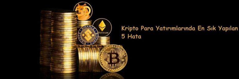 Kripto Para Yatırımlarında En Sık Yapılan 5 Hata